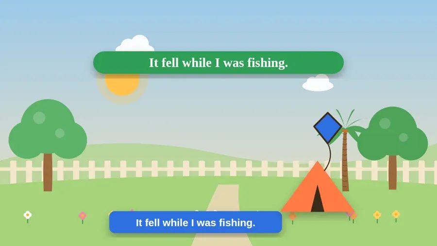 It fell while I was fishing.