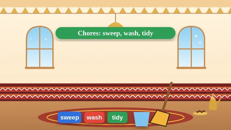 Chores: sweep, wash, tidy