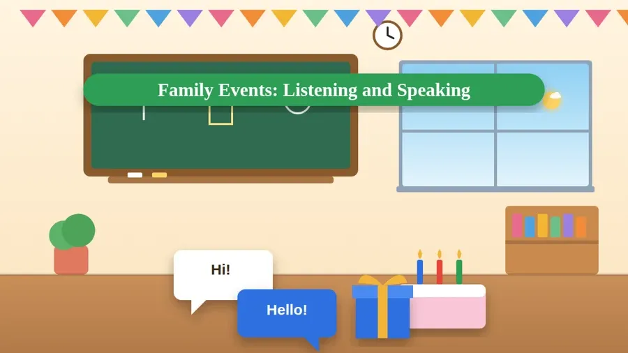 Family Events: Listening and Speaking