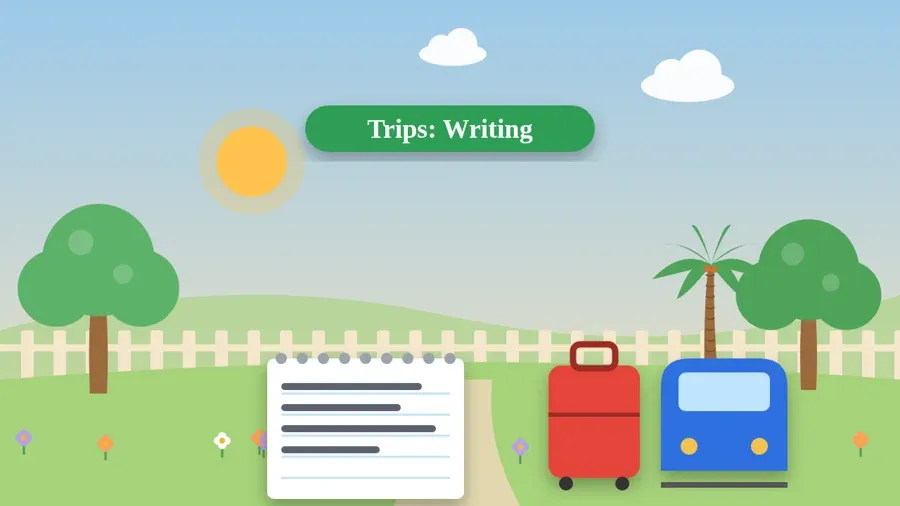 Trips: Writing