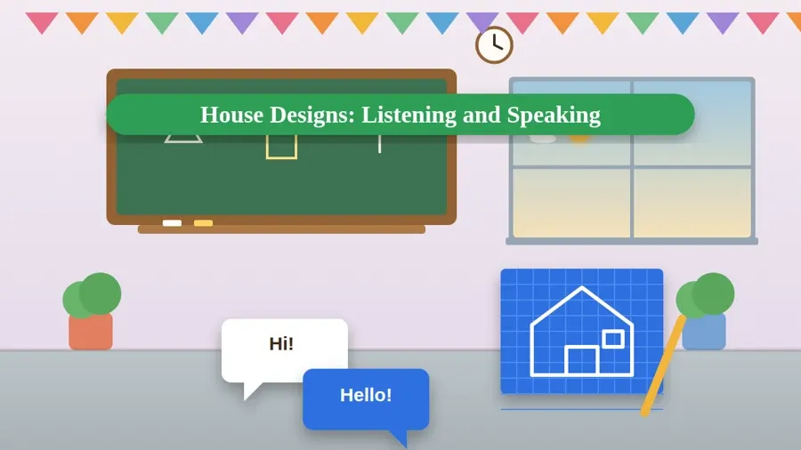 House Designs: Listening and Speaking